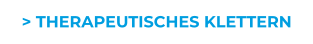 > THERAPEUTISCHES KLETTERN
